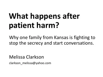What happens after  patient harm?  Why one family from Kansas is fighting to  stop the secrecy and