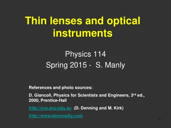 Thin lenses and optical  instruments  Physics 114  Spring 2015 -  S. Manly  References and photo