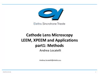 LEEM, XPEEM and Applications  part1: Methods  Andrea Locatelli  Andrea.locatelli@elettra.eu