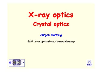 X-  X-  -ray optics  -ray optics  ray optics  ray optics  Crystal optics  Crystal optics  Crystal