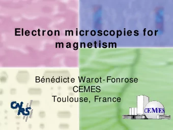 Electron m icroscopies for  m agnetism  Bndicte Warot-Fonrose  CEMES  Toulouse, France