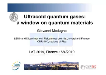 Ultracold quantum gases:  a window on quantum materials  Giovanni Modugno  LENS and Dipartimento di