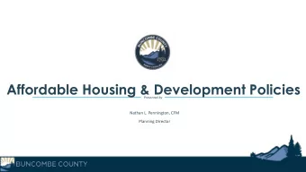 Affordable Housing &amp; Development Policies  Presented by  Nathan L. Pennington, CFM  Planning