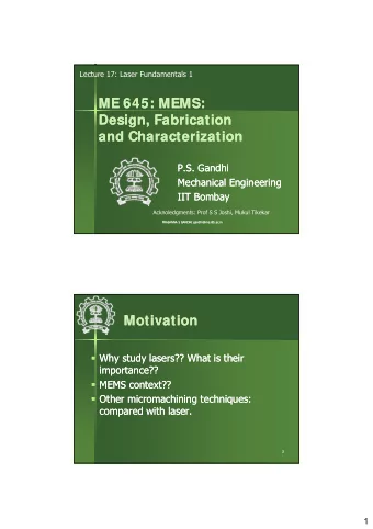 ME 645: MEMS:  ME 645: MEMS:  Design Fabrication  Design Fabrication  Design, Fabrication  Design,