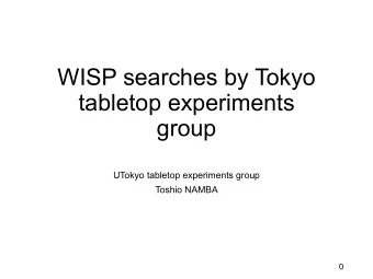 WISP searches by Tokyo  tabletop experiments  group  UTokyo tabletop experiments group  Toshio