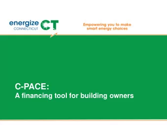 C-PACE:  A financing tool for building owners  Energy Challenge in Connecticut  High Cost  CT has
