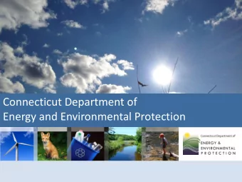 Connecticut Department of  Energy and Environmental Protection  Connecticuts Perspective on the