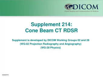 Supplement 214:  Cone Beam CT RDSR  Supplement is developed by DICOM Working Groups 02 and 28
