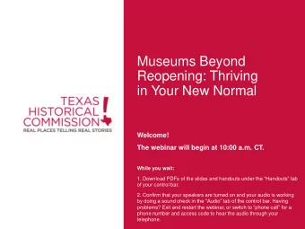 Museums Beyond  Reopening: Thriving  in Your New Normal  Welcome!  The webinar will begin at 10:00