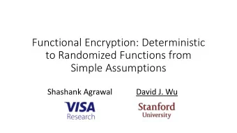 Functional Encryption: Deterministic  to Randomized Functions from  Simple Assumptions  Shashank