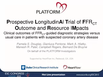 O utcome and R esource I M pacts Clinical outcomes of FFR CT -guided diagnostic strategies versus