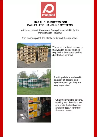 Plastic pallets are offered in  an array of designs and  specifications, yet they are  very