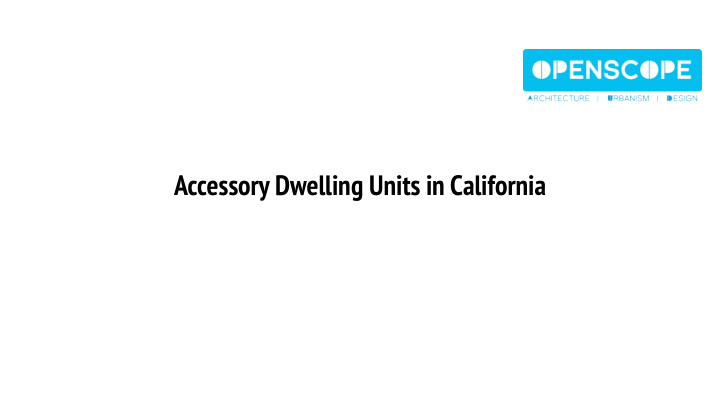 accessory dwelling units in california accessory dwelling