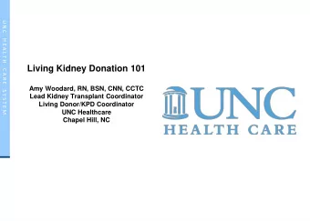 Living Kidney Donation 101  Amy Woodard, RN, BSN, CNN, CCTC  Lead Kidney Transplant Coordinator