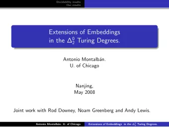 Extensions of Embeddings in the  0 2 Turing Degrees.  Antonio Montalb  an.  U. of Chicago