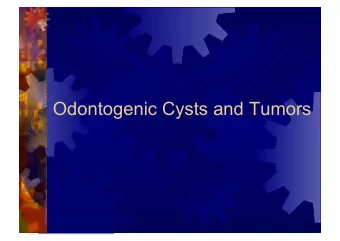 Odontogenic Cysts and Tumors  Introduction  Variety of cysts and tumors  Uniquely derived