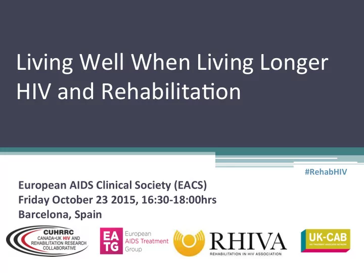 living well when living longer hiv and rehabilita5on