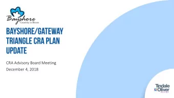 CRA Advisory Board Meeting  December 4, 2018  CRA Plan    Under County staff review  LDC