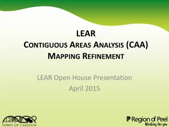 LEAR C ONTIGUOUS A REAS A NALYSIS (CAA) M APPING R EFINEMENT  LEAR Open House Presentation  April