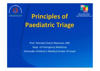 Principles of  Paediatric Triage  Prof. Yehezkel (Hezi) Waisman, MD  Dept. of Emergency Medicine
