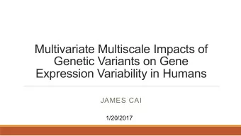 Multivariate Multiscale Impacts of  Genetic Variants on Gene  Expression Variability in Humans
