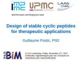 Design of stable cyclic peptides  for therapeutic applications  Guillaume Postic, PhD MASIM