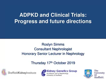 Progress and future directions  Roslyn Simms  Consultant Nephrologist  Honorary Senior Lecturer in