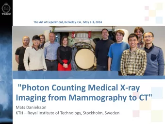 &quot;Photon Counting Medical X-ray Imaging from Mammography to CT&quot;  Mats Danielsson  KTH