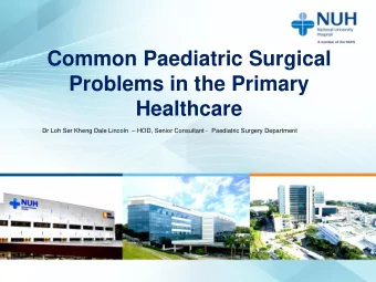 Common Paediatric Surgical  Problems in the Primary  Healthcare Dr Loh Ser Kheng Dale Lincoln
