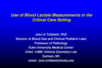 Critical Care Setting  John G Toffaletti, PhD  Director of Blood Gas and Clinical Pediatric Labs