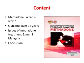 Content  Methadone : what &amp;  why ?  Outcome over 12 years  Issues of methadone