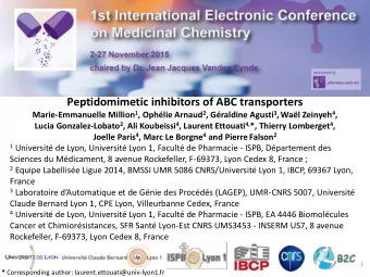 Peptidomimetic inhibitors of ABC transporters Marie-Emmanuelle Million 1 , Ophlie Arnaud 2 ,