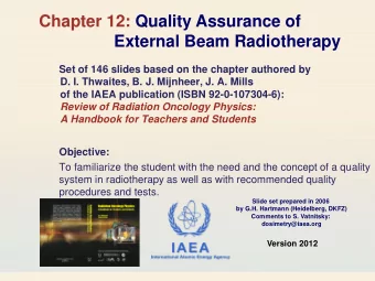 Chapter 12: Quality Assurance of External Beam Radiotherapy  Set of 146 slides based on the chapter