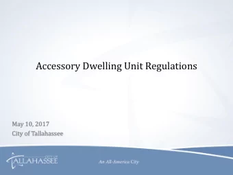 Accessory Dwelling Unit Regulations  May 10, 2017  City of Tallahassee  Accessory Dwelling Unit