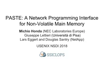 PASTE: A Network Programming Interface  for Non-Volatile Main Memory Michio Honda (NEC Laboratories