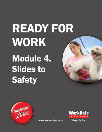 READY FOR  WORK Module 4.  Slides to  Safety  www.worksafesask.ca  WorkSafe Saskatchewan  i