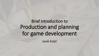 Production and pla  lanning  for game development Jarek Kol   About me 1994  Tajemstv