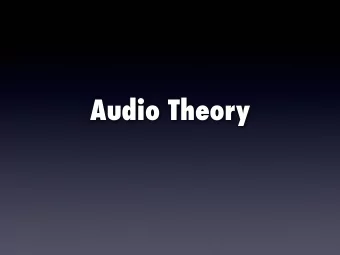 Audio Theory  What is Sound?  Transfer of Energy  Molecular Displacement  Wave Energy