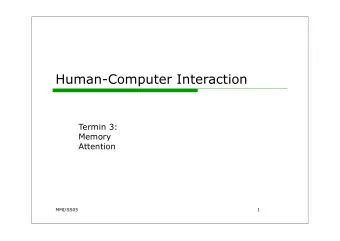 Human-Computer Interaction  Termin 3:  Memory  Attention  MMI/SS05  1  Atkinson &amp; Shiffrin