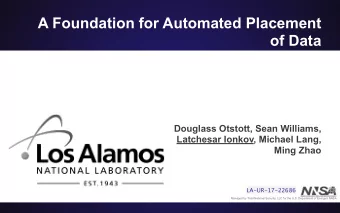A Foundation for Automated Placement  of Data  Douglass Otstott, Sean Williams,  Latchesar Ionkov,