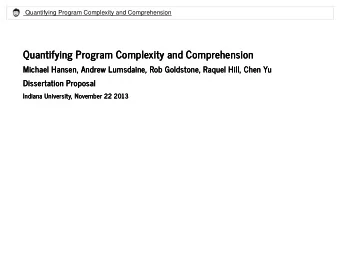 Quantifying Program Complexity and Comprehension  Quantifying Program Complexity and Comprehension