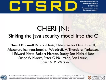 CHERI JNI:  Sinking the Java security model into the C David Chisnall , Brooks Davis, Khilan Gudka,