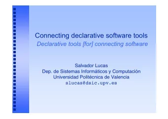 Connecting declarative software tools  Declarative tools [for] connecting software  Salvador Lucas