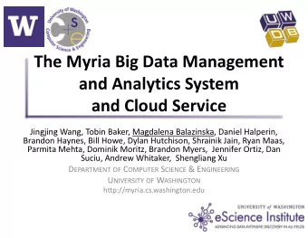 The Myria Big Data Management  and Analytics System  and Cloud Service  Jingjing Wang, Tobin Baker,