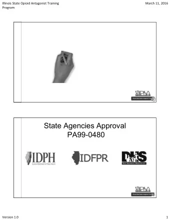 State Agencies Approval  PA99-0480 Version 1.0  1 Illinois State Opioid Antagonist Training March