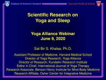 Scientific Research on  Yoga and Sleep  Yoga Alliance Webinar  June 9, 2020  Sat Bir S. Khalsa,
