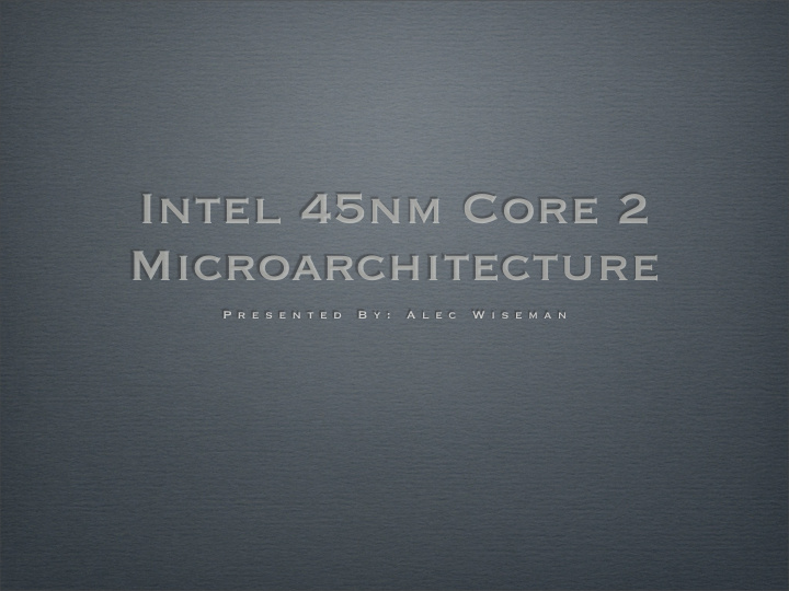 intel 45nm core 2 microarchitecture