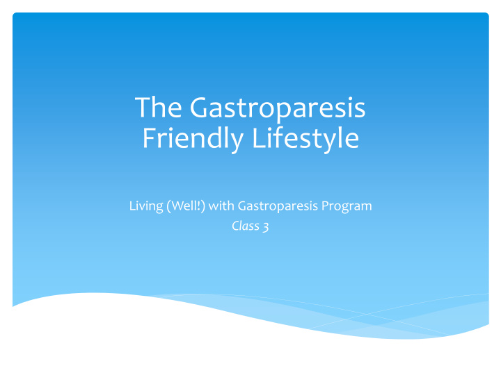 the gastroparesis friendly lifestyle