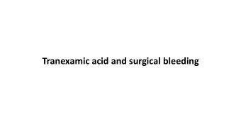 Tranexamic acid and surgical bleeding  Surgical bleeding    230 million people undergo major