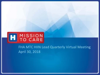 FHA MTC HIIN Lead Quarterly Virtual Meeting  April 30, 2018  Todays Agenda  Welcome and